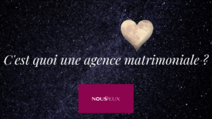 Tout savoir sur les agences matrimoniales